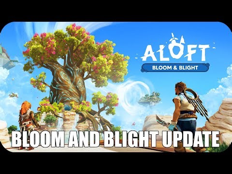 Major Update Bloom And Blight - Aloft