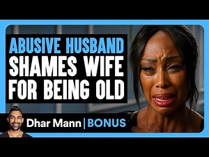 ABUSIVE HUSBAND Shames Wife For Being OLD | Dhar Mann Bonus!
