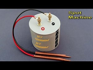 Making Diy Super Capacitor Using Powerful Spot Welding Machine , How to Make Welding