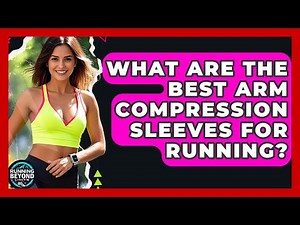 What Are The Best Arm Compression Sleeves For Running? - Running Beyond Limits