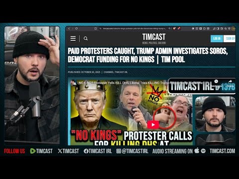 PAID PROTESTERS CAUGHT, Trump Admin Investigates Democrat Funding For NO KINGS | Tim Pool