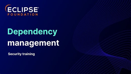 Eclipse Foundation security training 2025: Dependency management | Eclipse Foundation