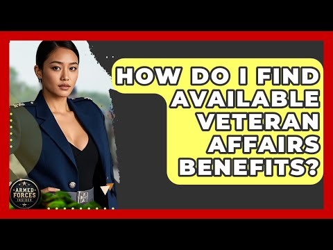 How Do I Find Available Veteran Affairs Benefits? - Armed Forces Insider