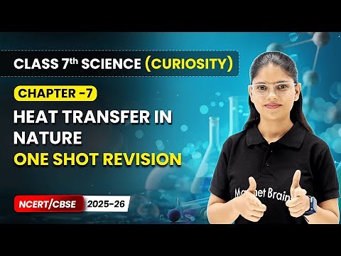 Heat Transfer in Nature - One Shot Revision | Ch 7 | Class 7 Science Curiosity | CBSE 2025-26