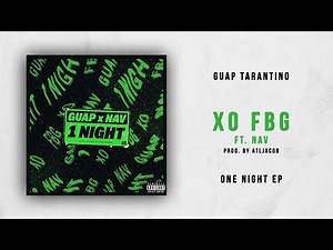 Guap Tarantino - XO FBG Ft. NAV (One Night)