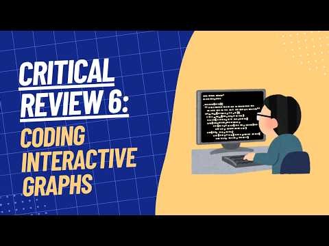 Critical Review 6: Coding Interactive Graphs