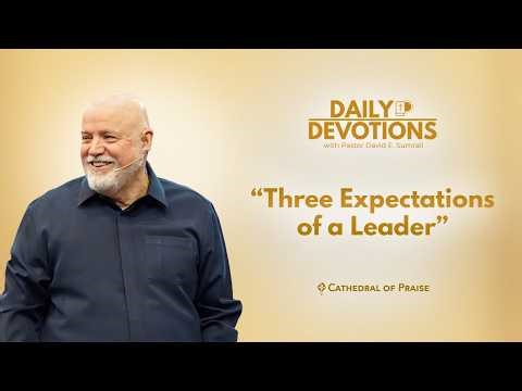 Daily Devotions: Three Expectations of a Leader - April 7, 2026