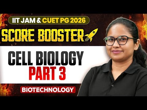 Cell Biology - 3 | IIT JAM/CUET PG 2026 | IIT JAM Biotechnology | IIT JAM Score Booster | PW