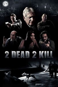 2 Dead 2 Kill (2014) - Movie