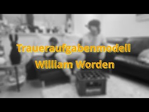 TRAUERAUFGABENMODELL NACH WORDEN!?