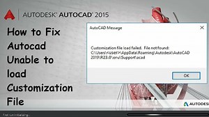 How to fix Unable to load customization file in autocad?