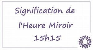 Heure miroir 15h15 : signification et interprétation complète