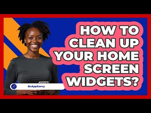 How To Clean Up Your Home Screen Widgets?