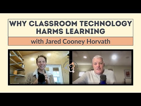 Why Classroom Technology Harms Learning (with Jared Cooney Horvath)