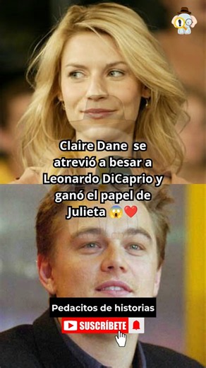 Claire Dane se atrevió a besar a Leonardo DiCaprio y ganó el papel de Julieta 😱❤️