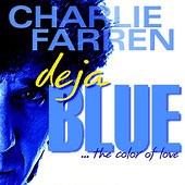 Charlie Farren - Déjà Blue... The Color Of Love
