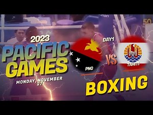 2023 Pacific Games | BOXING- Tahiti vs Papua New Guinea_Full Match