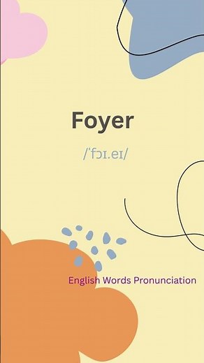 How to Pronounce Foyer – Say It Like a Native