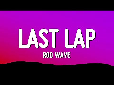 Rod Wave - Last Lap (Lyrics)