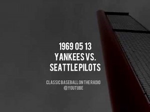1969 05 13 Yankees at Seattle Pilots Complete Radio Broadcast (Frank Messer and Jerry Coleman)