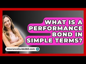 What Is A Performance Bond In Simple Terms? - InsuranceGuide360.com