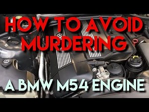 How to avoid murdering a BMW M54 Engine