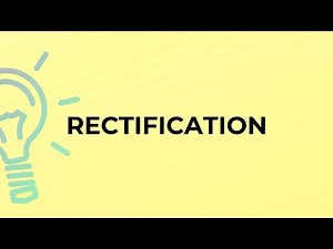 What is the meaning of the word RECTIFICATION?