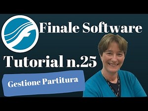 Susanna Canessa Finale 2014 Tutorial 25 Gestione partitura