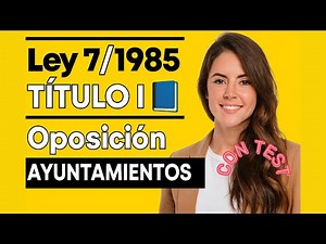 Ley 7/1985 Título I y TEST 📝| Oposición Ayuntamientos