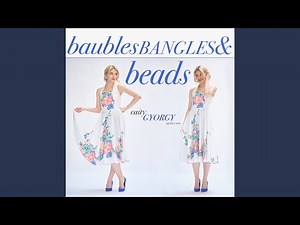 Baubles, Bangles and Beads