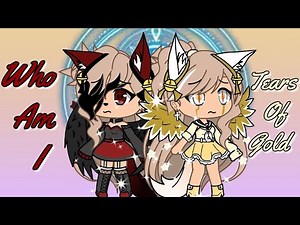 {Who Am I}{Tears of Gold}{Gacha Life-GLMV}{Flash Warning⚠️}