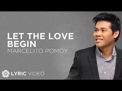 Let The Love Begin - Marcelito Pomoy (Lyrics)