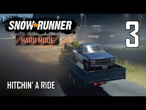 SnowRunner Hard Mode Strategic Walkthrough Ep 3 - Hitchin' A Ride