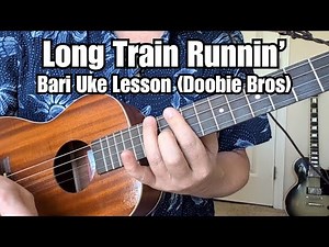 LONG TRAIN RUNNIN' Baritone Ukulele Lesson DOOBIE BROTHERS
