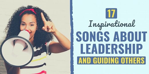 17 Inspirational Songs About Leadership and Guiding Others | Develop Good Habits