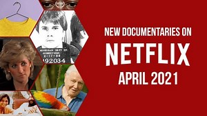 New Documentaries on Netflix in April 2021