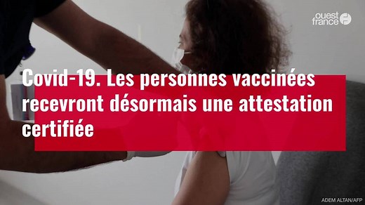 VIDÉO. Vaccination : vous recevrez une attestation certifiée après l’injection