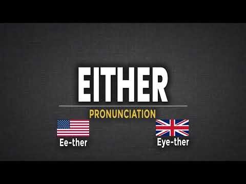 How To Pronounce Either | British vs US Pronunciations