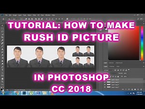 TUTORIAL: HOW TO MAKE RUSH ID PICTURE IN PHOTOSHOP CC 2018