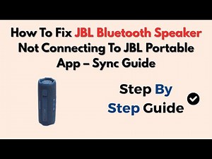 How To Fix JBL Bluetooth Speaker Not Connecting To JBL Portable App – Sync Guide