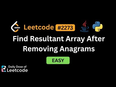 LeetCode Daily 2273 | Find Resultant Array After Removing Anagrams | Easy | Solution Walkthrough