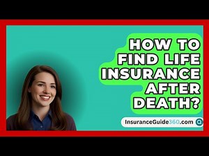 How To Find Life Insurance After Death? - InsuranceGuide360.com