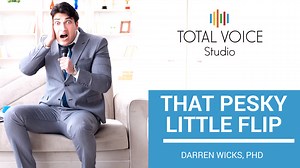 That pesky little flip! - vocal stability for singers - Total Voice Studio