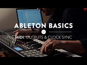 Ableton Basics - Part Five: MIDI Outputs & Clock Sync