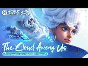 The Cloud Among Us | New Hero Sora Cinematic Trailer | Mobile Legends: Bang Bang