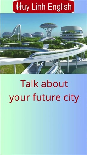 GS9-Unit2-[speaking] Future city - Dream city