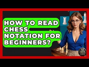 How To Read Chess Notation For Beginners? - The Chess Codex