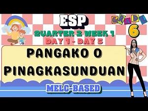 GRADE 6 ESP 6 QUARTER 2 WEEK 1 // PANGAKO O PINAGKASUNDUAN