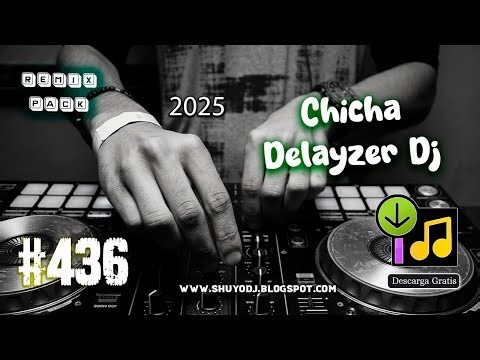 Chicha 2025 Delayzer Dj Remix Pack #.436 (Descarga Gratis)