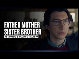 Mark Kermode reviews Father Mother Sister Brother